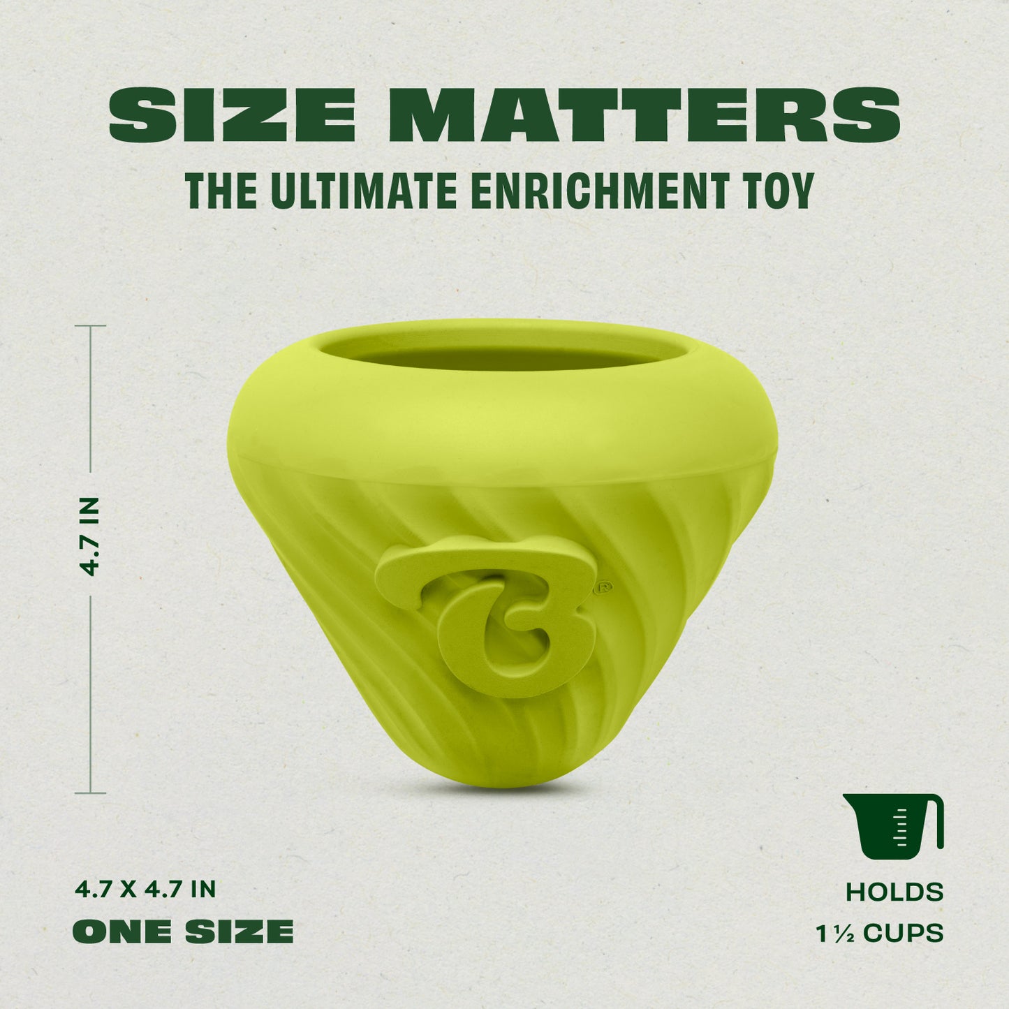 Introducing the Benebone Bounce Cone: the Ultimate Enrichment Toy. Size Matters: 4.7 x 4.7 inches (one size fits most). Holds 1.5 Cups.