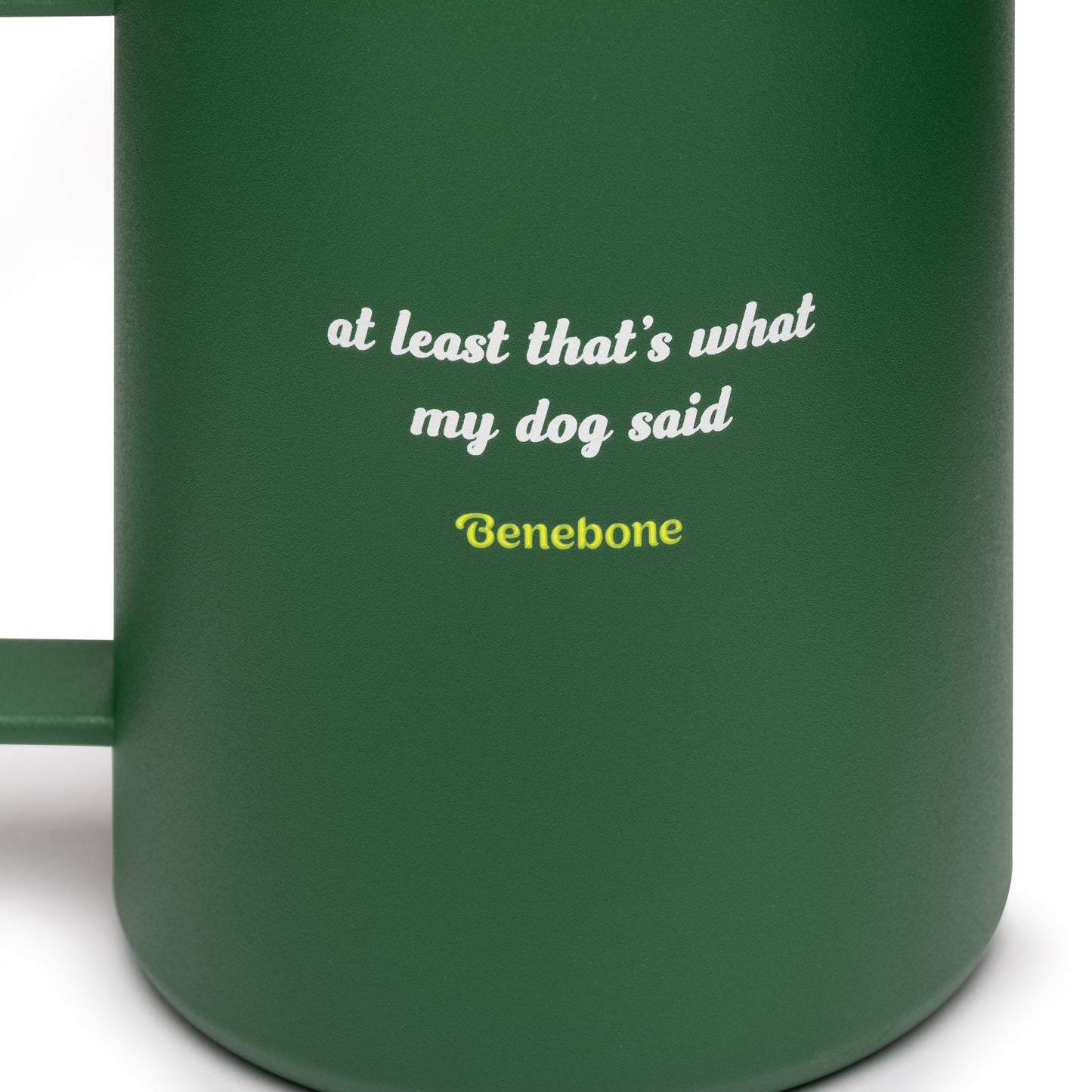 Benebone branded green insulated mug with benebone logo and  wit hcover  with text printed on it "at least that's what my dog said"