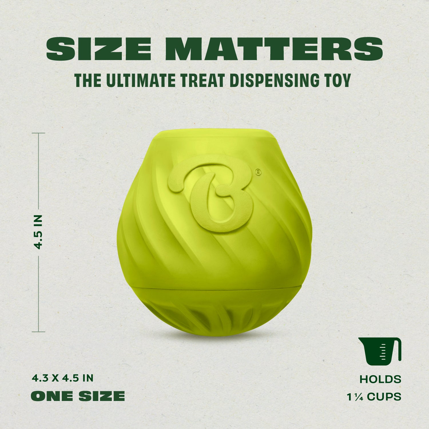 Introducing the Benebone Bounce Pawbler: the Ultimate Treat Dispensing Toy. Size Matters: 4.3 x 4.5 inches (one size fits most). Holds 1.25 Cups.
